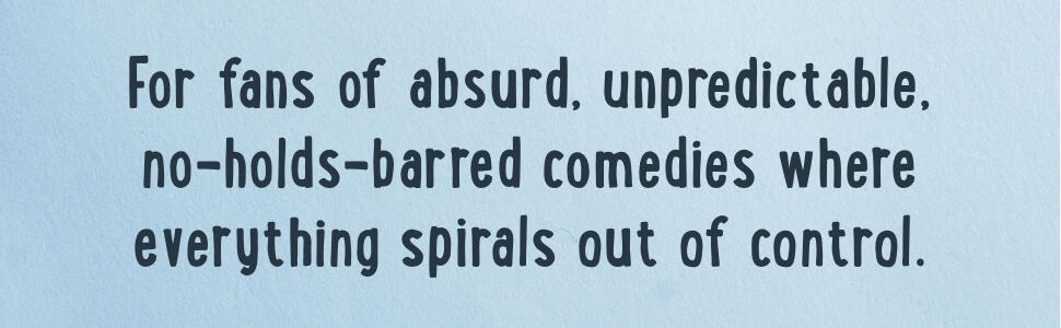 For fans of absurd, unpredictable, no-holds-barred comedies where everything spirals out of control. For fans of absurd, unpredictable, no-holds-barred comedies where everything spirals out of control.